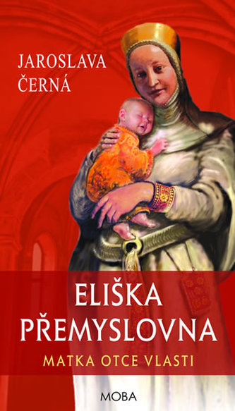 Eliška Přemyslovna - Matka Otce vlasti