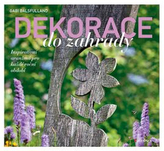 Dekorace do zahrady - Inspirativní aranžmá pro každé roční období
