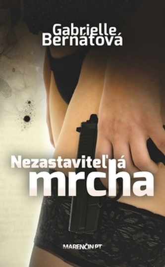 Nezastaviteľná mrcha (Gabrielle Bernátová, 2015)