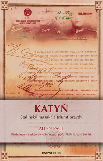 Katyň : stalinský masakr a triumf pravdy (Allen Paul, 2015)