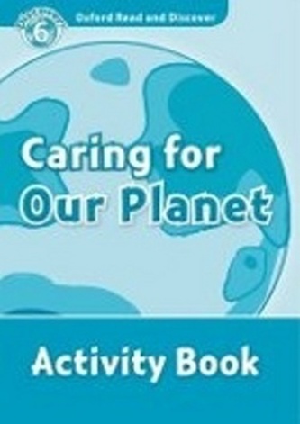 Oxford Read and Discover Level 6 Caring for Our Planet Activity Book