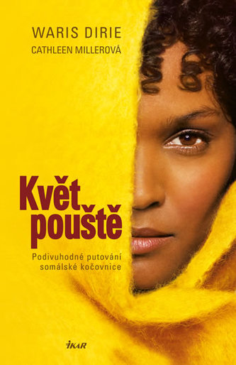Květ pouště : podivuhodné putování somálské kočovnice (Waris Dirie, 2015)
