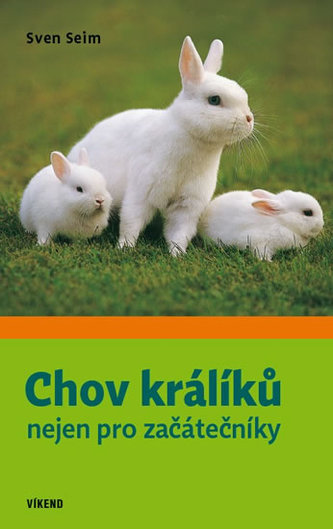 Chov králíků nejen pro začátečníky - Seim Sven