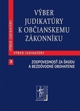 Výber judikatúry k Občianskemu zákonníku, 3. časť Výber judikatúry k Občianskemu zákonníku, 3. časť