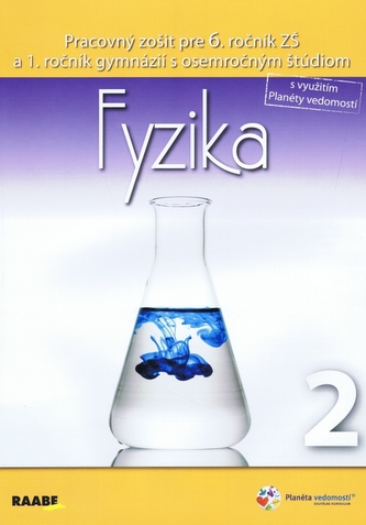 Fyzika pre 6. ročník ZŠ a 1. ročník gymnázií s osemročným štúdiom 2. polrok Fyzika pre 6. ročník ZŠ a 1. ročník gymnázií s osemročným štúdiom 2. polrok