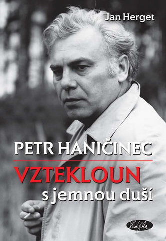 Petr Haničinec : vztekloun s jemnou duší (Jan Herget, 2015)