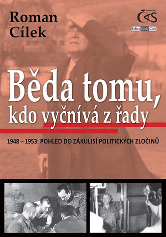 Běda tomu, kdo vyčnívá z řady (1948-1953: pohled do zákulisí politických zločinů)