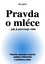 Pravda o mléce - jak ji potvrzuje věda