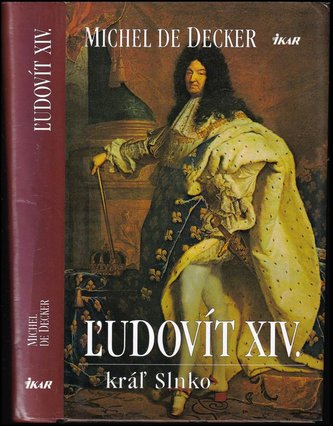 Ľudovít XIV. - kráľ Slnko