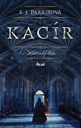 Kacír : historický triler (S. J Parris, 2011)