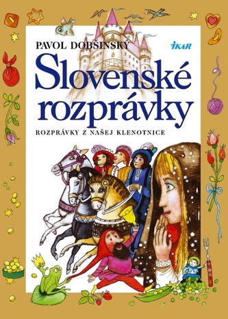 Slovenské rozprávky : rozprávky z našej klenotnice (Pavol Dobšinský, 2011)