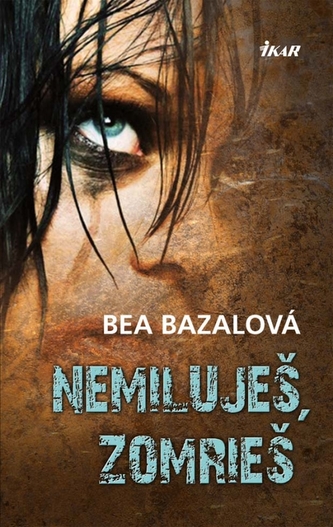 Nemiluješ, zomrieš (Bea Bazalová, 2012)