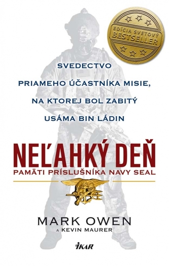 Neľahký deň : pamäti príslušníka Navy SEAL : [svedectvo priameho účastníka misie, na ktorej bol zabitý Usáma Bin Ládin] (Mark Ow