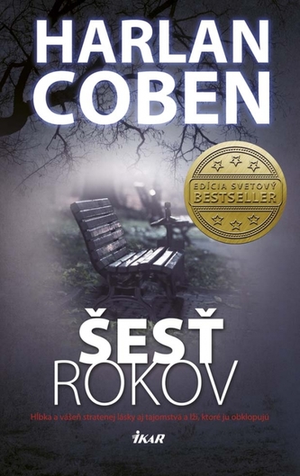 Šesť rokov : [hĺbka a vášeň stratenej lásky aj tajomstvá a lži, ktoré ju obklopujú] (Harlan Coben, 2014)