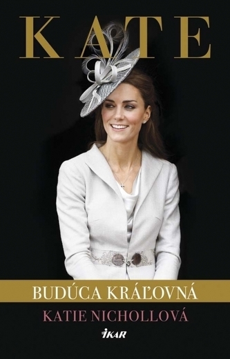 Kate : budúca kráľovná (Katie Nicholl, 2014)