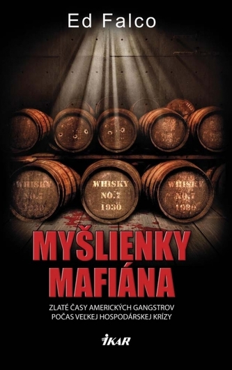 Myšlienky mafiána : [zlaté časy amerických gangsterov počas veľkej hospodárskej krízy] (Edward Falco, 2014)