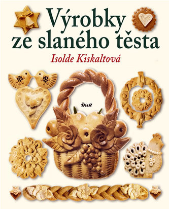 Výrobky ze slaného těsta (Isolde Kiskalt, 2004)