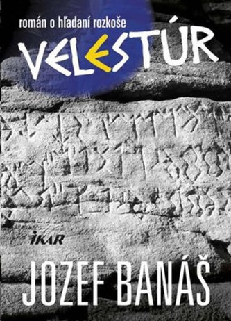 Velestúr : román o hľadaní rozkoše (Jozef Banas, 2015)