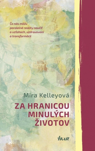Za hranicou minulých životov (Mira Kelley, 2015)