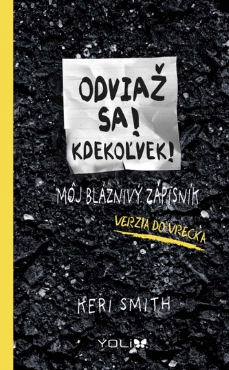 Odviaž sa! Kdekoľvek! : môj bláznivý zápisník : verzia do vrecka (Keri Smith, 2015)