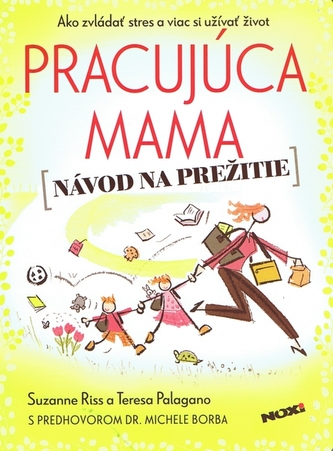Pracujúca mama : (návod na prežitie) : ako zvládať stres a viac si užívať život (Suzanne Riss, 2013)