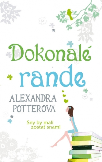 Dokonalé rande : [sny by občas mali zostať snami] (Alexandra Potter, 2013)