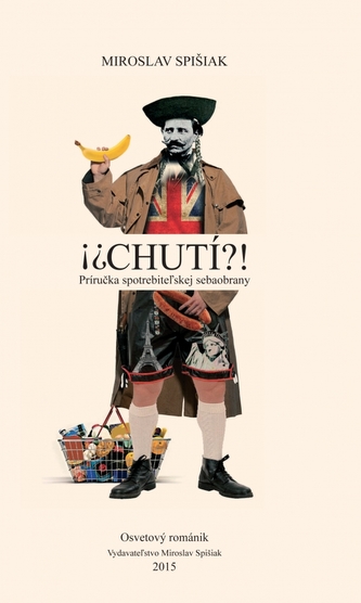 CHUTÍ?! - Príručka spotrebiteľskej sebaobrany CHUTÍ?! - Príručka spotrebiteľskej sebaobrany