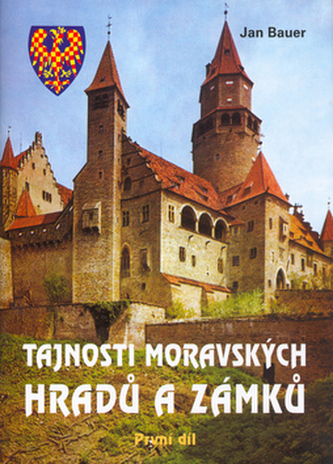 Tajnosti moravských hradů a zámků : 1 (Jan Bauer, 2004)