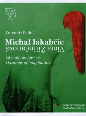 Michal Jakabčic – Viera Žilinčanová, Súzvuk imaginácie / Imagination harmony Michal Jakabčic – Viera Žilinčanová, Súzvuk imaginácie / Imagination harmony