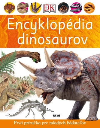 Encyklopédia dinosaurov - Prvá príručka pre mladých bádateľov Encyklopédia dinosaurov - Prvá príručka pre mladých bádateľov
