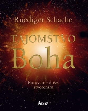 Tajomstvo Boha : putovanie duše stvorením (Reudiger Schache, 2012)