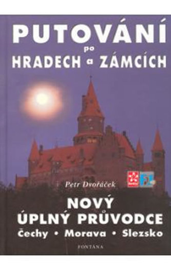 Průvodce po hradech a zámcích : Čechy, Morava, Slezsko (Petr Dvořáček, 2000)