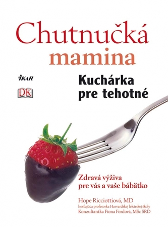Chutnučká mamina : kuchárka pre tehotné : zdravá výživa pre vás a vaše bábätko (Hope Ricciotti, 2009)