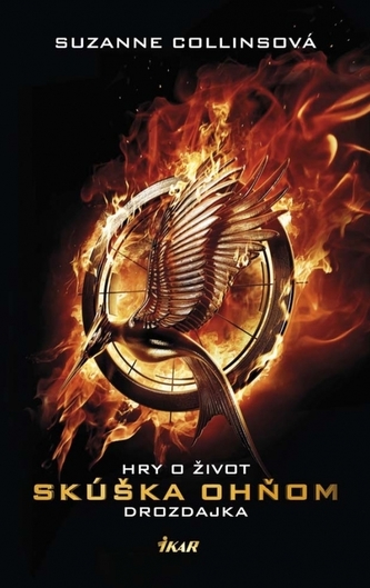 Hry o život ; Skúška ohňom ; Drozdajka (Suzanne Collins, 2013)