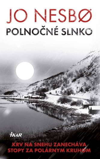 Polnočné slnko : [krv na snehu zanecháva stopy za polárnym kruhom] (Jo Nesbø, 2015)