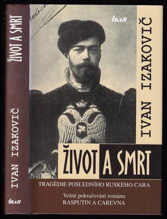 Život a smrt - Tragédie posledního ruského cara