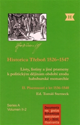 Historica Třeboň 1526-1547 : listy, listiny a jiné prameny k politickým dějinám období zrodu habsburské monarchie - Díl II (, 20