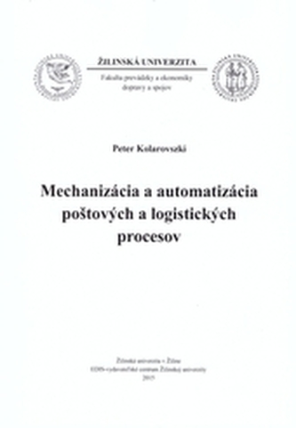 Mechanizácia a automatizácia poštových a logistických procesov Mechanizácia a automatizácia poštových a logistických procesov