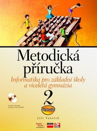 Informatika pro základní školy a víceletá gymnázia 2 Metodická příručka + CD-ROM