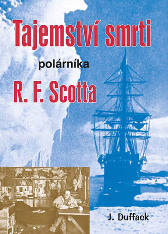 Tajemství smrti polárníka R. F. Scotta Tajemství smrti polárníka R. F. Scotta