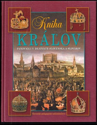 Kniha kráľov - Panovníci v dejinách Slovenska a sl