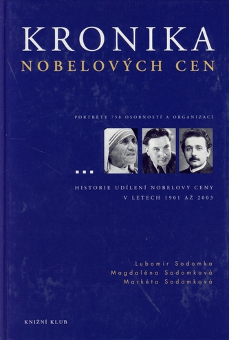 Kronika Nobelových cen : [Nobelovy ceny za fyziku, chemii, fyziologii a medicínu, literaturu, mír a ceny Švédské říšské banky za