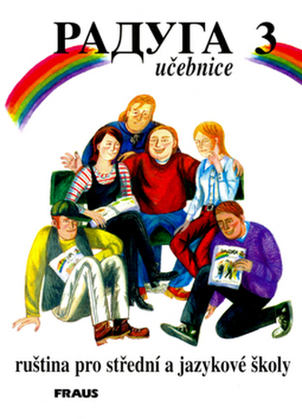 Raduga 3 - učebnice : Ruština pro střední a jazykové školy ; [il. Olga Tesařová] - 3. díl (Stanislav Jelínek, 2003)
