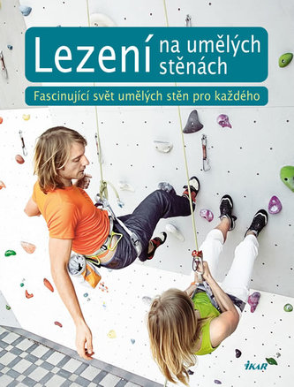 Lezení na umělých stěnách - Fascinující svět umělých stěn pro každého