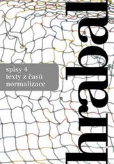 Hrabal spisy 4 - texty z časů normalizace