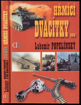 Hřmící dvacítky- : (malorážové automatické kanóny) (Lubomír Popelínský, 2003)