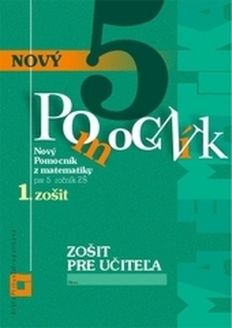 Zošit pre učiteľa - Nový pomocník z matematiky pre 5. ročník ZŠ 1.zošit
