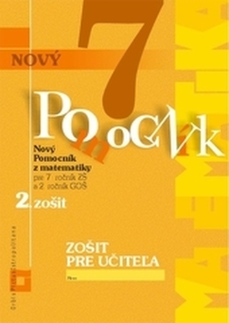 Zošit pre učiteľa - Nový pomocník z matematiky 7. ročník pracovná učebnica - 2. časť Zošit pre učiteľa - Nový pomocník z matematiky 7. ročník pracovná učebnica - 2. časť