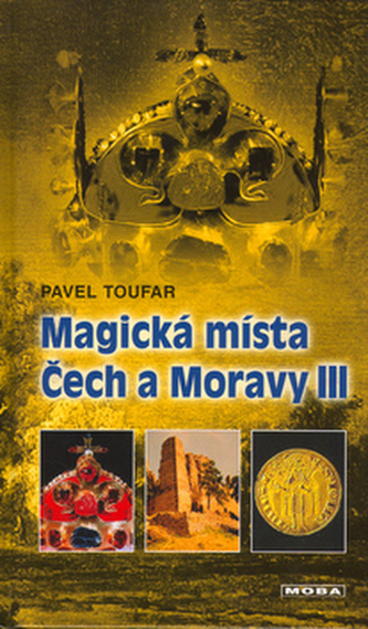 Magická místa Čech a Moravy III : poklady v zemi ukryté - 3. díl (Pavel Toufar, 2005)