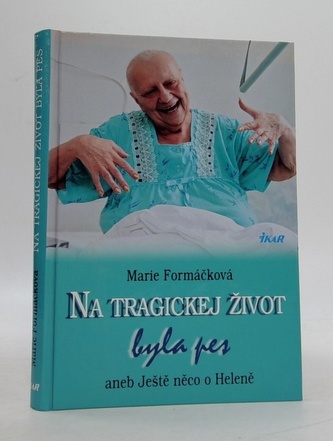 Na tragickej život byla pes aneb ještě něco...
